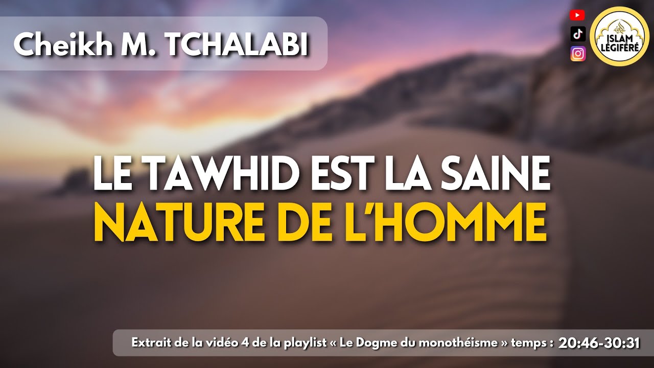 Le Tawhid est la Saine nature de l’homme - Cheikh M.Tchalabi