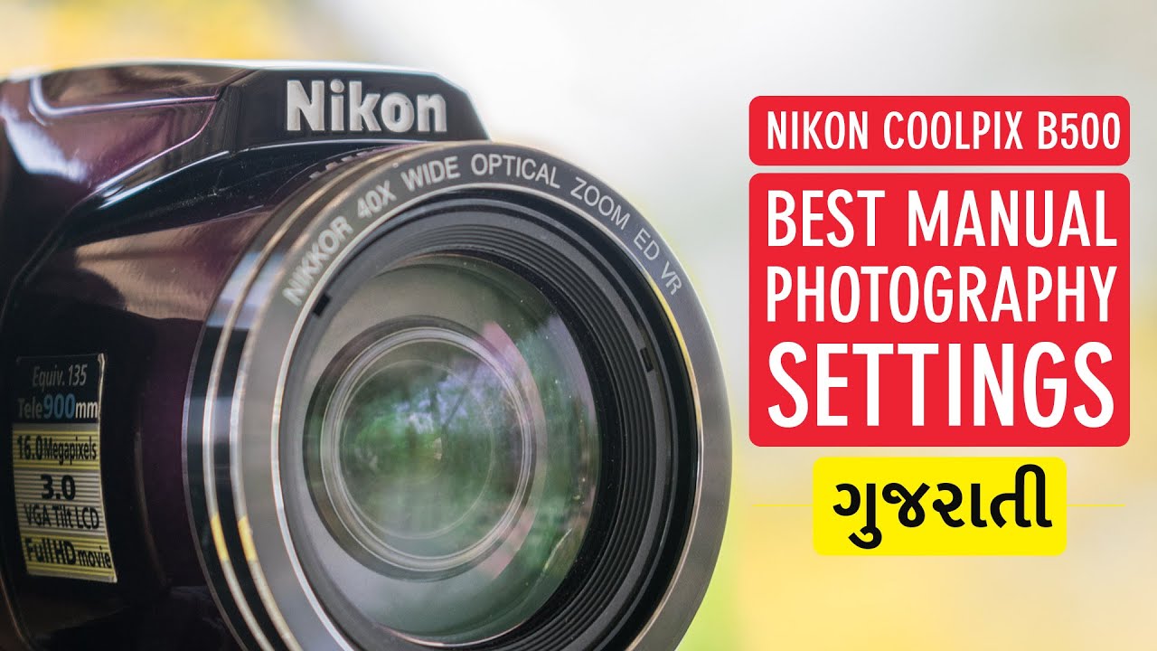 Nikon Coolpix B500 Best Manual Photo Settings in Gujarati (Nikon B500