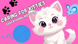 Educational Kids Songs / Caring for Kitties / Music Video #4
