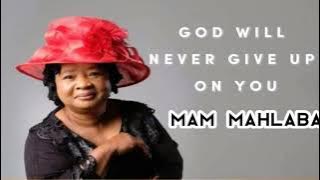 MAM THABSILE MAHLABA - GOD WILL NEVER GIVE UP ON YOU