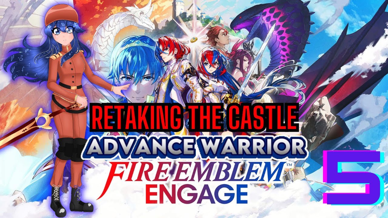 Fire Emblem: Engage: Part 5: Retaking The Castle [Advance Warrior]