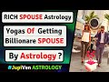 RICH SPOUSE ASTROLOGY | WEALTH THROUGH SPOUSE | RICH FUTURE SPOUSE ASTROLOGY |  VEDIC ASTROLOGY