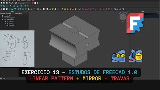 Exercicio 13 - Estudos de Freecad 1.0 - #linearpattern #mirror #constrains