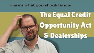 Car Dealers and How The ECOA Protects You