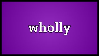 Wholly Meaning