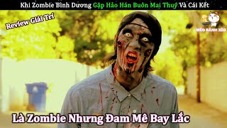 Khi Xác Sống Zombie Bình Dương Gặm Phải Mai Thuý Và Cái Kết | Review Con Người Và Cuộc Sống