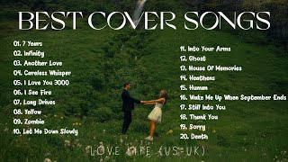 Top 20 Best Cover Sad Songs Playlist, 7 Years, Infinity, Another Love, Careless Whisper, I See Fire