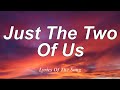 Just The Two Of Us Lyrics Bill Withers Just The Two Of Us Lyrics Bill Withers