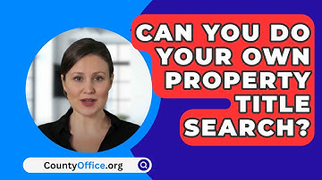 Can You Do Your Own Property Title Search? - CountyOffice.org