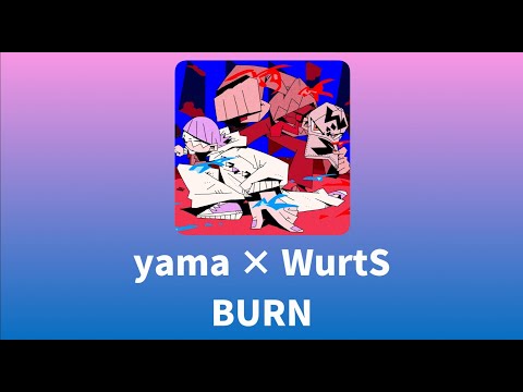 Yama WurtS BURN 가사 한글번역 바람의 검심 메이지 검객 낭만기 교토 동란 오프닝 Yama Wurts BURN