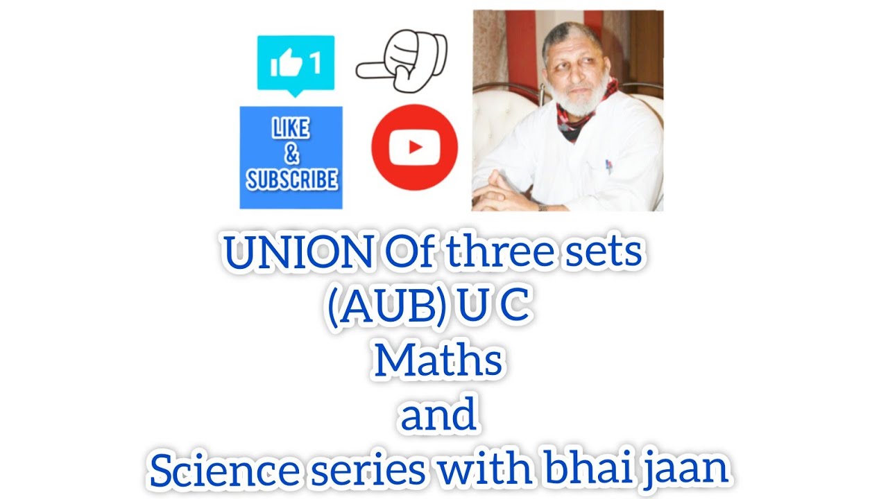 UNION Of three sets (AUB) U C maths and Science series with bhai jaan ...