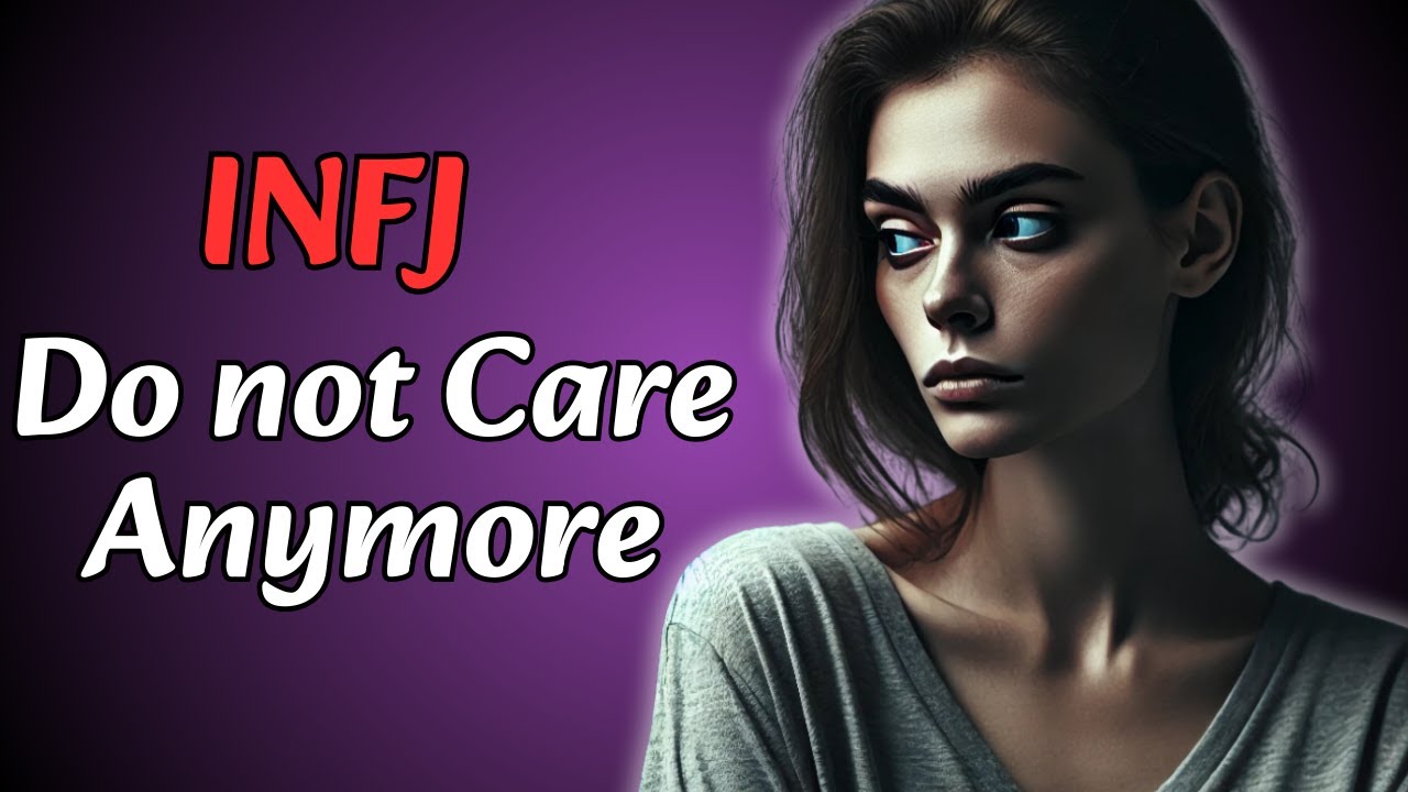 10 Signs an INFJ Has Stopped Caring