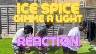 ICE SPICE - GIMME A LIGHT REACTION  | CCUSTOM CULTURE