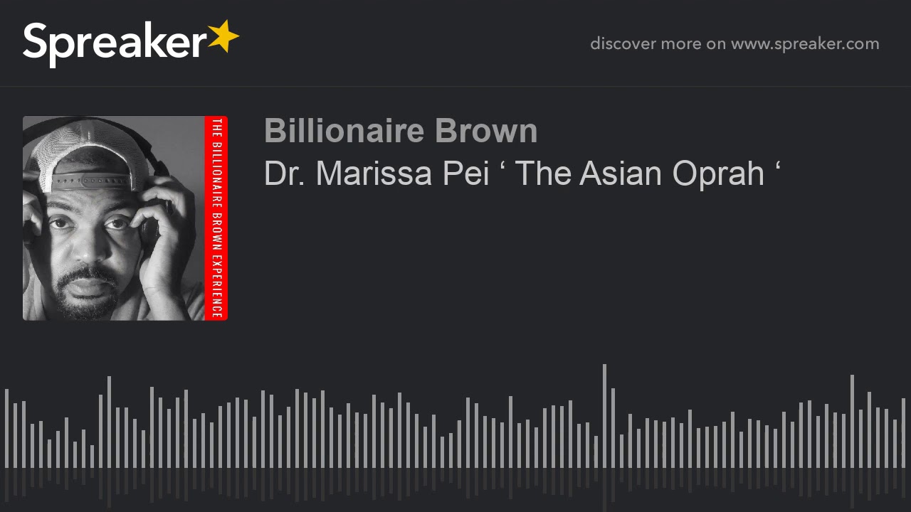 Dr. Marissa Pei ‘ The Asian Oprah ‘ (part 2 of 4)