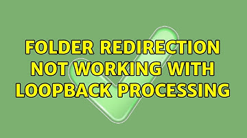 Folder Redirection Not Working With Loopback Processing