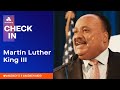 RADIO.COM Check In: Martin Luther King, III