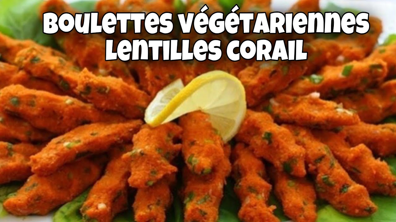 🍎❤️ BOULETTES VEGETARIENNES DE LENTILLES CORAIL - RECETTE TURQUE ECONOMIQUE FACILE ET RAPIDE