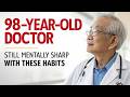 Inside The Mind Of A 98 Year Old Doctor Habits Behind Lifelong Mental Clarity