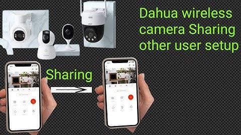 How To DMSS share Device with Another User/ dahua wireless camera share other mobile