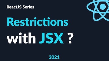ReactJS Tutorial 8 - Restrictions with JSX