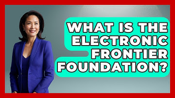 What Is The Electronic Frontier Foundation? - Learn About Libertarianism