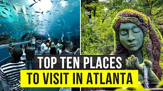 Top 10 Best Places To Visit In Atlanta, Georgia | Atlanta Travel Guide 2023