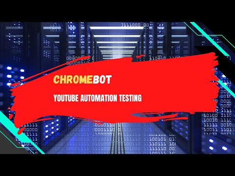 Chromebot | YouTube Automation Testing