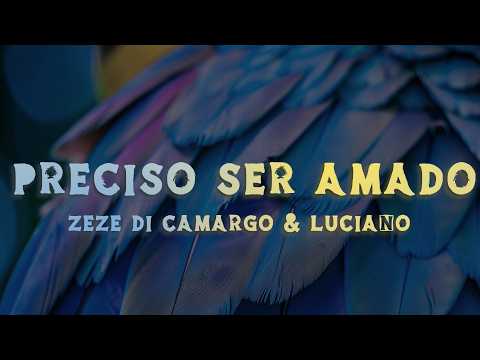 Zezé Di Camargo & Luciano - Preciso Ser Amado (Lyrics/Letra)