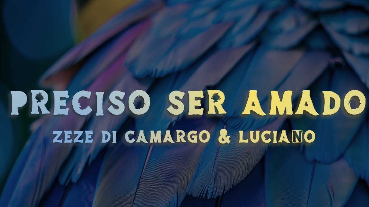 Zezé Di Camargo & Luciano - Preciso Ser Amado (Lyrics/Letra)