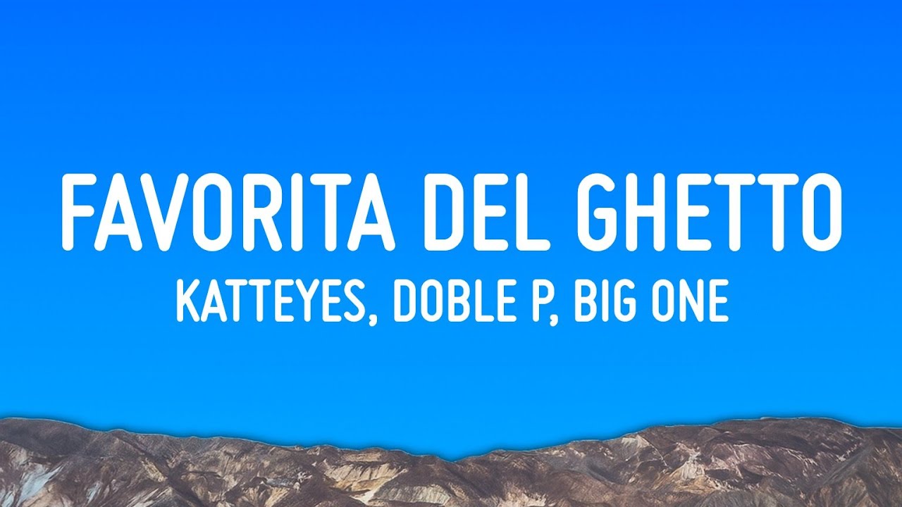 Katteyes, Doble P, Big One - Favorita del Ghetto | CROSSOVER #12 (Letra/Lyrics)