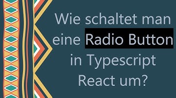 Wie schaltet man eine Radio Button in Typescript React um?