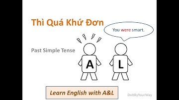 Thì QUÁ KHỨ ĐƠN | Past Simple Tense | Learn English with A&L | DoItByYourWayPastSimpleTense