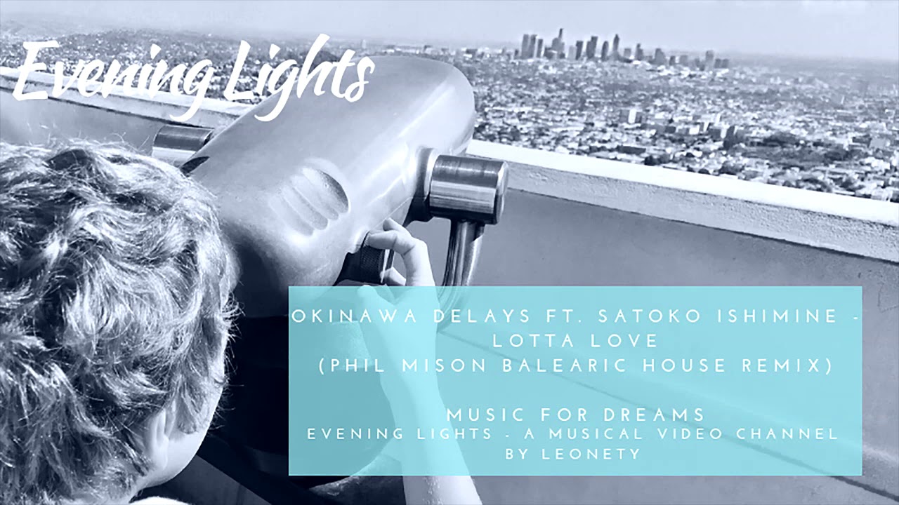 Okinawa Delays feat. Satoko Ishimine - Lotta Love (Phil Mison 