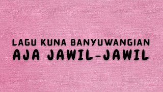 Download lagu LAGU KUNA BANYUWANGIAN | AJA JAWIL-JAWIL