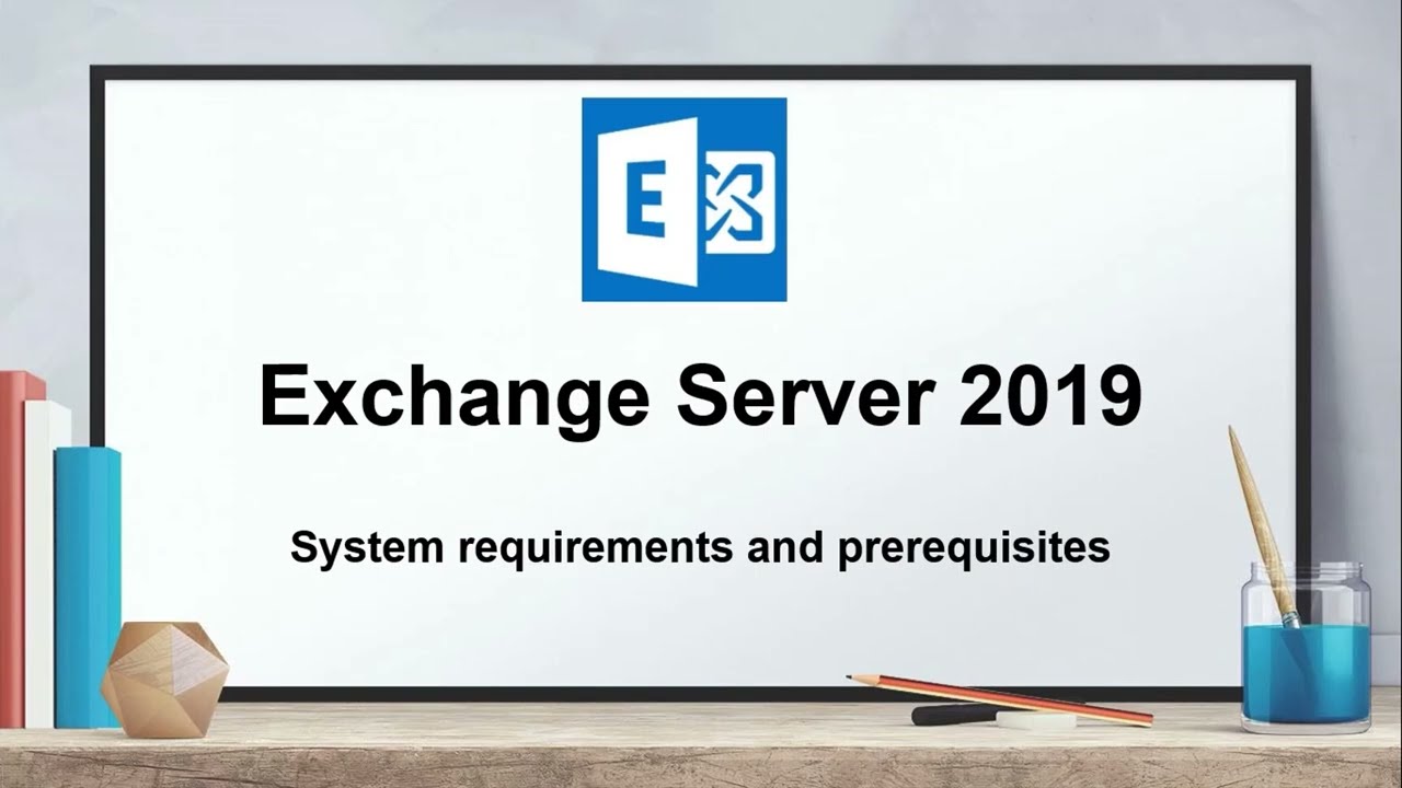 System requirements and prerequisites for exchange 2019 installation