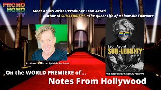 SUB-LEBRITY Leon Acord on THE QUEER LIFE OF A SHOW-BIZ FOOT NOTE