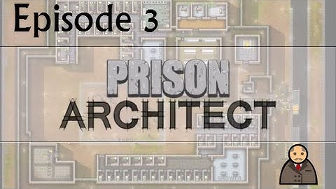 Prison Architect New Prison EP3 Prisoners Arrive