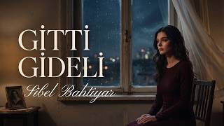 Sibel Bahtiyar - Gitti Gideli Bir Ayrılığın Hikayesi