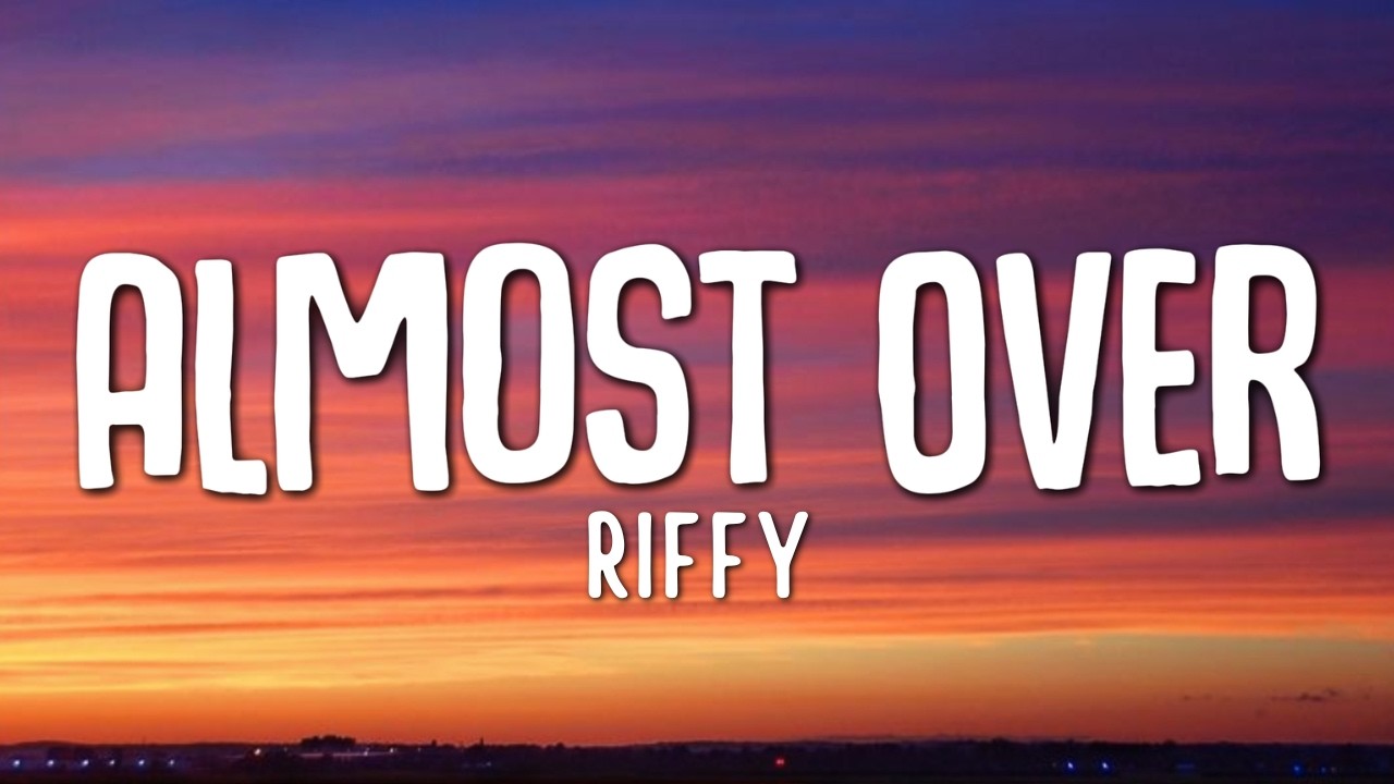 Almost Over - Riffy (Official Song Lyrics) - YouTube