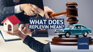 What Does Replevin Mean? | LawInfo