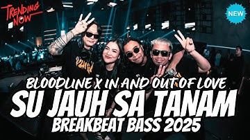 dj su far sa planting - tia monika x bloodline x in and out of love - dj breakbeat full bass 2025