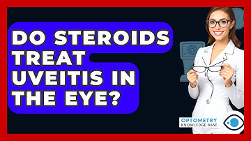 Do Steroids Treat Uveitis In The Eye? - Optometry Knowledge Base