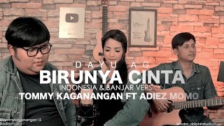 birunya cinta - Dayu ag cover by Tommy Kaganangan fav Adiez momo indo & Banjar version