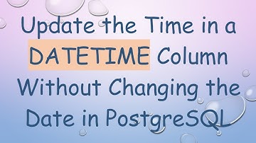Update the Time in a DATETIME Column Without Changing the Date in PostgreSQL