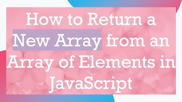 How to Return a New Array from an Array of Elements in JavaScript