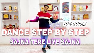 Sajna Tere Liye Sajna ( Badshah) - Step By Step - Dance Tutorial For Girls & Brides