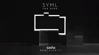 SYML - &quot;The Bird&quot; (Sasha Remix - Edit) [Official Audio]