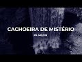 Pr. Melvin - Cachoeira de Mistério (Lyric Video)
