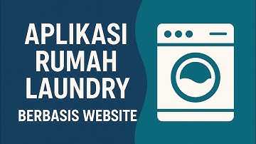 Aplikasi Laundry Berbasis Website – Solusi Cerdas untuk Pengusaha Laundry!