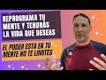 EL PODER ESTA EN TU MENTE, REPROGRAMA TU MENTE PARA TENER LA VIDA QUE DESEAS